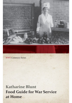 Food Guide for War Service at Home (WWI Centenary Series)