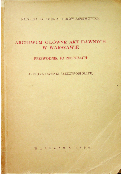 Archiwum Główne Akt Dawnych w Warszawie Przewodnik po Zespołach