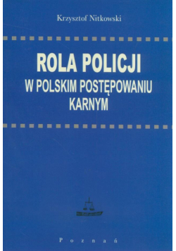 Rola policji w polskim postępowaniu karnym