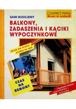 Sami budujemy balkony zadaszenia i kąciki wypoczynkowe