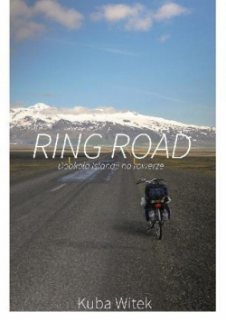 Ring Road. Dookoła Islandii na rowerze