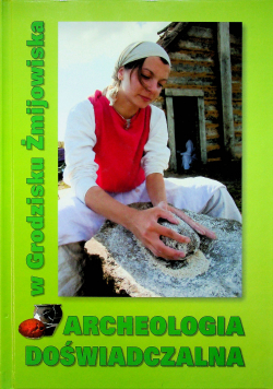 Archeologia doświadczalna w Grodzisku Żmijowiska