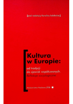 Kultura w Europie: od tradycji do zjawisk współczesnych. Refleksje socjologiczne.