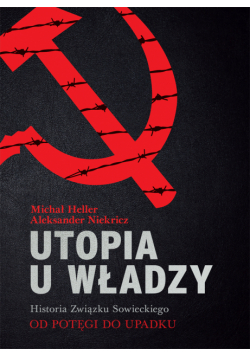 Utopia u władzy Historia Związku Sowieckiego Tom 2 Od potęgi do upadku (1939-1991)