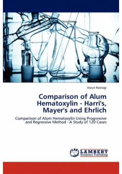 Comparison of Alum Hematoxylin - Harri's, Mayer's and Ehrlich