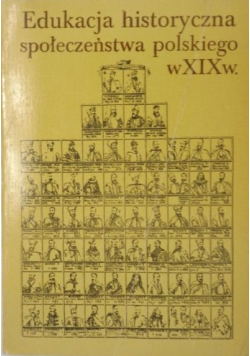 Edukacja historyczna społeczeństwa polskiego w XIX w