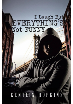 I Laugh But Everything's Not Funny