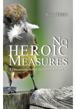 No Heroic Measures - A Discussion About the Third Act of Life