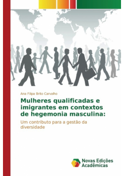 Mulheres qualificadas e imigrantes em contextos de hegemonia masculina