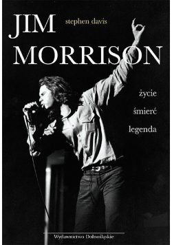 Jim Morrison Życie śmierć legenda