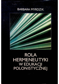 Rola hermeneutyki w edukacji polonistycznej