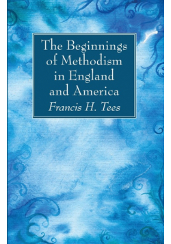 The Beginnings of Methodism in England and America