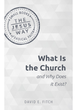 What Is the Church and Why Does It Exist?