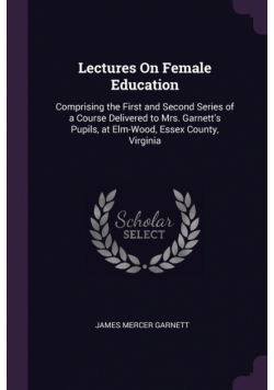 Lectures On Female Education