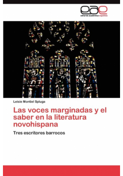 Las voces marginadas y el saber en la literatura novohispana