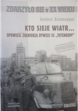 Kto sieje wiatr Opowieść żołnierza dywizji SS Totenkopf