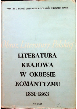 Literatura krajowa w okresie romantyzmu 1831 1863 tom II