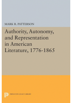 Authority, Autonomy, and Representation in American Literature, 1776-1865