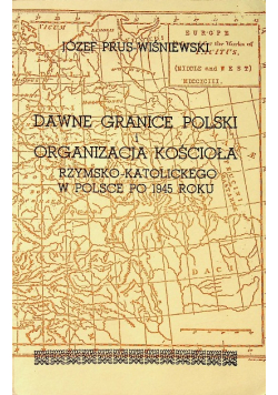 Dawne granice Polski i organizacja kościoła
