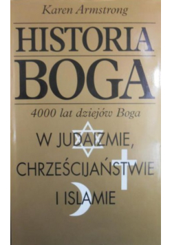 Historia Boga 4000 lat dziejów Boga  w judaizmie chrześcijaństwie i islamie
