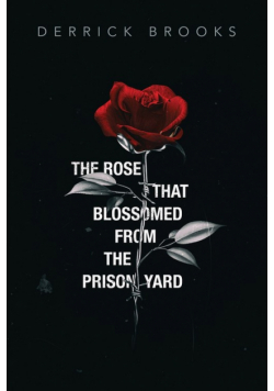 The Rose That Blossomed from the Prison Yard