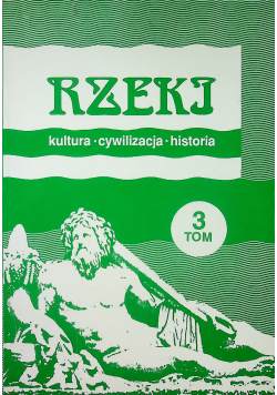 Rzeki kultura cywilizacja historia tom 3