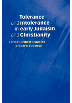 Tolerance and Intolerance in Early Judaism and Christianity