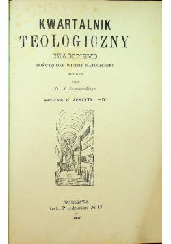 Kwartalnik teologiczny Czasopismo poświęcone wiedzy katolickiej Rocznik VI Zeszyt I do IV  1907 r.