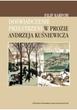 Doświadczenie przestrzeni w prozie Andrzeja Kuśniewicza