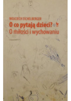 O co pytają dzieci O miłości i wychowaniu