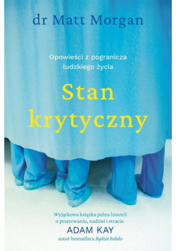 Stan krytyczny. Opowieści z pogranicza ludzkiego..