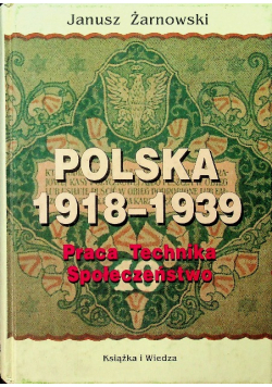 Polska 1918 - 1939 Praca technika społeczeństwo