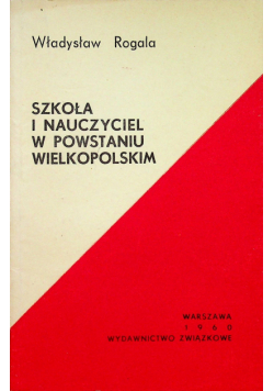 Szkoła i nauczyciel w powstaniu Wielkopolskim