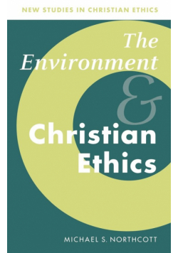 The Environment and Christian Ethics