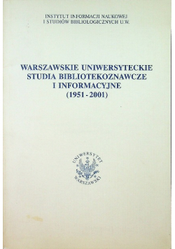 Warszawskie uniwersyteckie studia bibliotekoznawcze i informacyjne 1951 2001