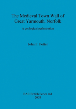 The Medieval Town Wall of Great Yarmouth, Norfolk