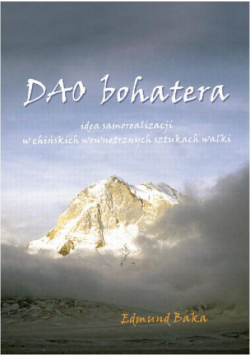 Dao bohatera. Idea samorealizacji w chińskich wewnętrznych sztukach walki