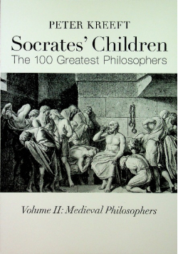 Socrates Children Medieval The 100 Greatest Philosophers Volume II Medieval Philosophers