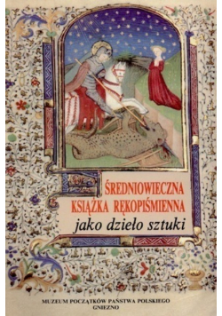 Średniowieczna książka rękopiśmienna jako działo sztuki