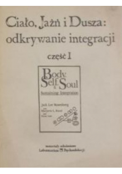 Ciało Jaźń i Dusza odkrywanie integracji część I