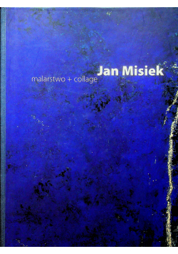 Jan Misiek malarstwo plus collage