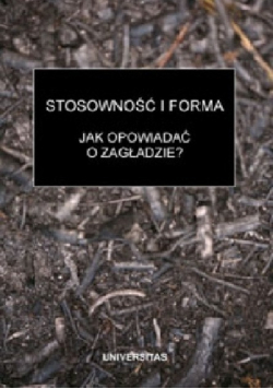 Stosowność i forma Jak opowiadać o zagładzie