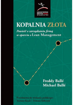 Kopalnia złota. Powieść o zarządzaniu firmą w oparciu o Lean Management