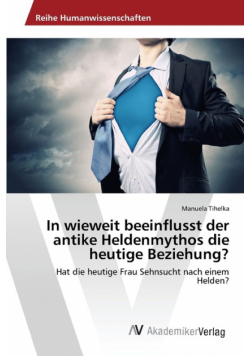 In wieweit beeinflusst der antike Heldenmythos die heutige Beziehung?