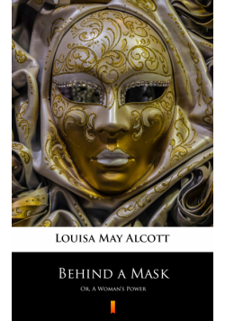 Behind a Mask. Or, A Woman’s Power