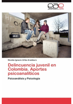 Delincuencia Juvenil En Colombia. Aportes Psicoanaliticos