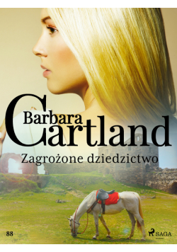 Ponadczasowe historie miłosne Barbary Cartland. Zagrożone dziedzictwo - Ponadczasowe historie miłosne Barbary Cartland (#88)