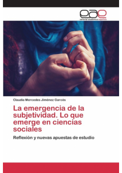 La emergencia de la subjetividad. Lo que emerge en ciencias sociales