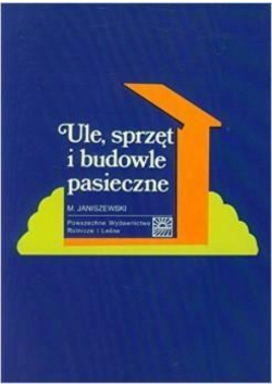 Ule, sprzęt i budowle pasieczne