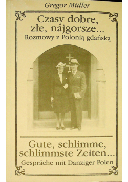 Czasy dobre złe najgorsze Rozmowy z Polonią gdańską